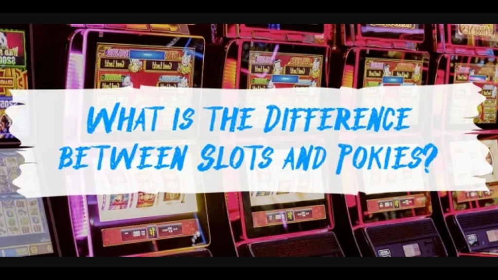 what is the difference between slots and pokies